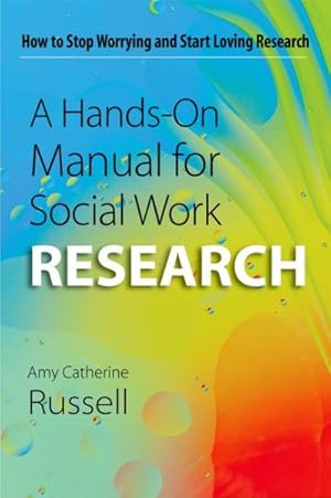 Bild des Verkufers fr Hands-on Manual for Social Work Research : How to Stop Worrying and Start Loving Research zum Verkauf von GreatBookPrices