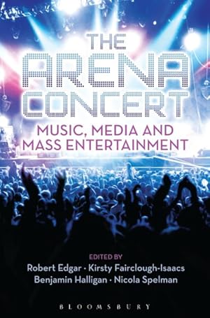 Bild des Verkufers fr Arena Concert : Music, Media and Mass Entertainment zum Verkauf von GreatBookPrices