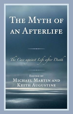 Image du vendeur pour Myth of an Afterlife : The Case Against Life After Death mis en vente par GreatBookPrices