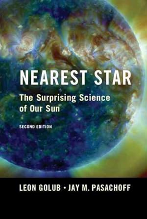 Seller image for Nearest Star : The Surprising Science of Our Sun for sale by GreatBookPrices