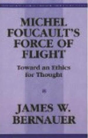 Bild des Verkufers fr Michel Foucault's Force of Flight : Toward an Ethics for Thought zum Verkauf von GreatBookPrices