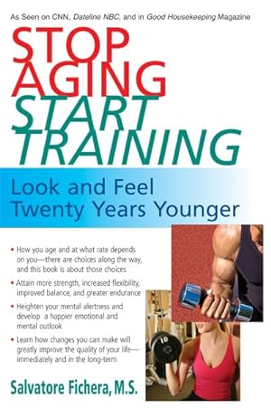 Seller image for Stop Aging, Start Training : Look and Feel Twenty Years Younger for sale by GreatBookPrices