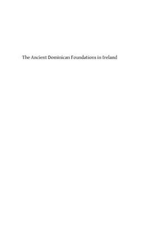 Bild des Verkufers fr Ancient Dominican Foundations in Ireland zum Verkauf von GreatBookPrices