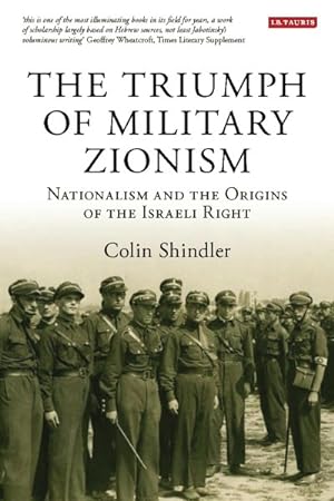 Seller image for Triumph of Military Zionism : Nationalism And the Origins of the Israeli Right for sale by GreatBookPrices