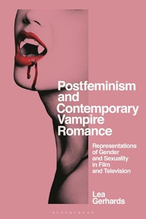 Immagine del venditore per Postfeminism and Contemporary Vampire Romance : Representations of Gender and Sexuality in Film and Television venduto da GreatBookPrices