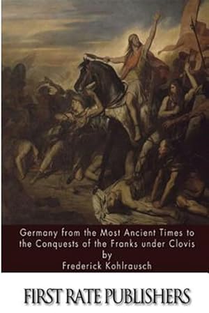 Seller image for Germany from the Most Ancient Times to the Conquests of the Franks Under Clovis for sale by GreatBookPrices