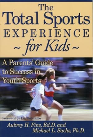 Imagen del vendedor de Total Sports Experience--For Kids : A Parent's Guide to Success in Youth Sports a la venta por GreatBookPrices