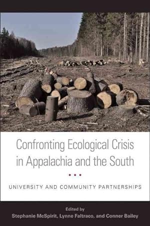 Imagen del vendedor de Confronting Ecological Crisis in Appalachia and the South : University and Community Partnerships a la venta por GreatBookPrices