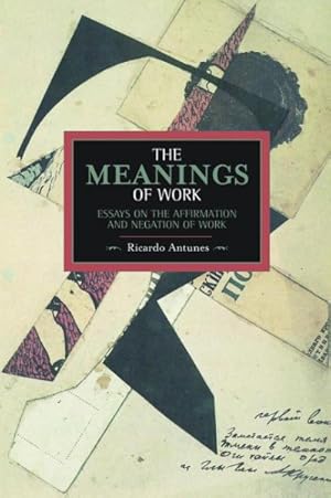 Imagen del vendedor de Meanings of Work : Essays on the Affirmation and Negation of Work a la venta por GreatBookPrices