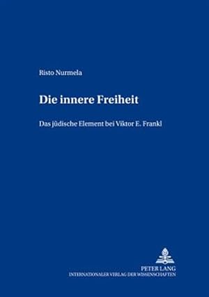 Seller image for Die Innere Freiheit : Das Judische Element Bei Viktor E. Frankl -Language: german for sale by GreatBookPrices