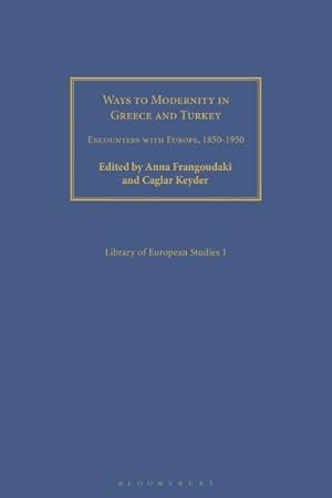 Seller image for Ways to Modernity in Greece and Turkey : Encounters With Europe, 1850-1950 for sale by GreatBookPrices