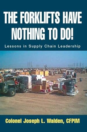 Seller image for Forklifts Have Nothing to Do : Lessons in Supply Chain Leadership for sale by GreatBookPrices