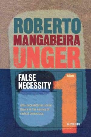 Seller image for False Necessity : Anti Necessitarian Social Theory in the Service of Radical Democracy for sale by GreatBookPrices