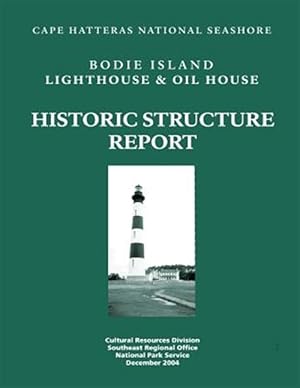 Immagine del venditore per Historic Structure Report : Lighthouse and Oil House: Cape Hatteras National Seashore venduto da GreatBookPrices