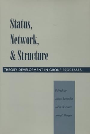 Seller image for Status, Network, and Structure : Theory Development in Group Processes for sale by GreatBookPrices