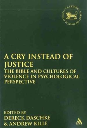 Bild des Verkufers fr Cry Instead of Justice : The Bible and Cultures of Violence in Psychological Perspective zum Verkauf von GreatBookPrices