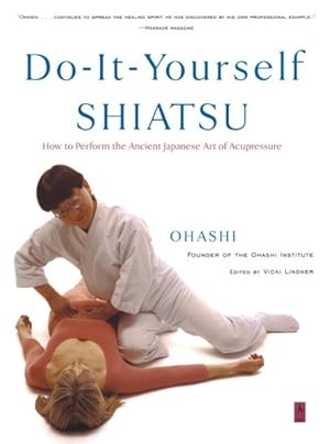 Seller image for Do-It-Yourself Shiatsu : How to Perform the Ancient Japanese Art of Acupressure for sale by GreatBookPrices