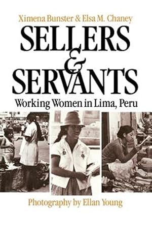 Image du vendeur pour Sellers and Servants : Working Women in Lima, Peru mis en vente par GreatBookPrices