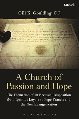 Immagine del venditore per Church of Passion and Hope : The Formation of an Ecclesial Disposition from Ignatius Loyola to Pope Francis and the New Evangelization venduto da GreatBookPrices