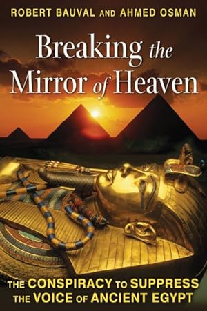 Seller image for Breaking the Mirror of Heaven : The Conspiracy to Suppress the Voice of Ancient Egypt for sale by GreatBookPrices