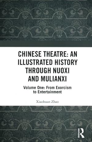 Bild des Verkufers fr Chinese Theatre : An Illustrated History Through Nuoxi and Mulianxi: an Historical Survey zum Verkauf von GreatBookPricesUK