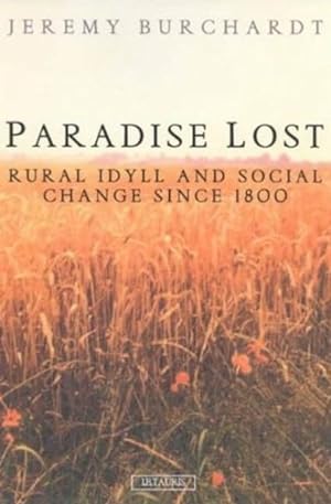 Seller image for Paradise Lost : Rural Idyll and Social Change in England Since 1800 for sale by GreatBookPricesUK