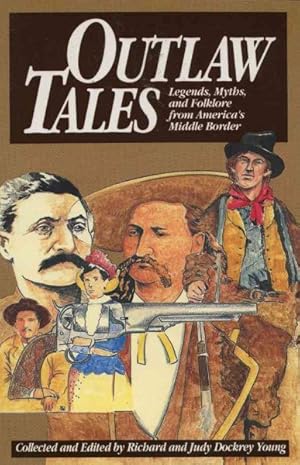 Imagen del vendedor de Outlaw Tales : Legends, Myths, and Folklore from America's Middle Border a la venta por GreatBookPricesUK