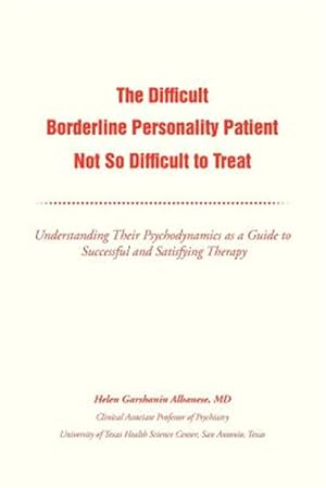 Immagine del venditore per Difficult Borderline Personality Patient Not So Difficult to Treat : Understanding Their Psychodynamics As a Guide to Successful and Satisfying Therapy venduto da GreatBookPricesUK