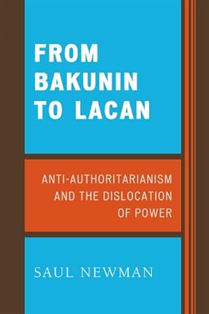 Immagine del venditore per From Bakunin to Lacan : Anti-Authoritarianism and the Dislocation of Power venduto da GreatBookPricesUK