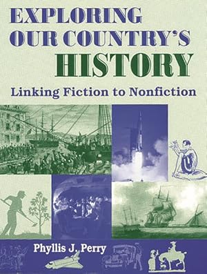 Seller image for Exploring Our Country's History : Linking Fiction to Nonfiction for sale by GreatBookPrices