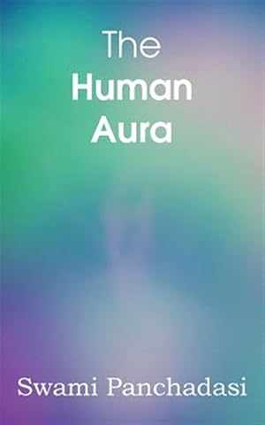 Seller image for The Human Aura, Astral Colors and Thought Forms for sale by GreatBookPrices