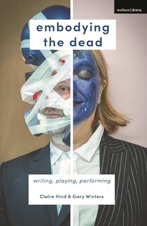 Imagen del vendedor de Embodying the Dead : Writing, Playing, Performing a la venta por GreatBookPrices