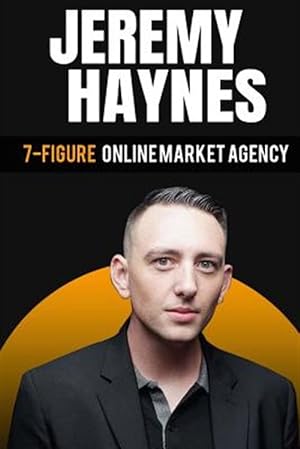 Seller image for 7-figure Online Marketing Agency at 23 Years Old Jeremy Haynes for sale by GreatBookPrices