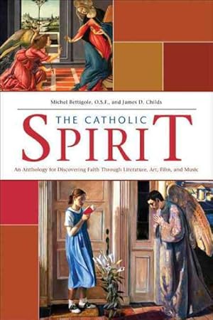 Imagen del vendedor de Catholic Spirit : An Anthology for Discovering Faith Through Literature, Art, Film and Music a la venta por GreatBookPrices