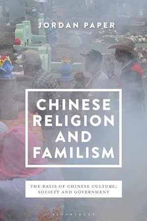 Immagine del venditore per Chinese Religion and Familism : The Basis of Chinese Culture, Society and Government venduto da GreatBookPrices