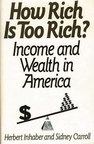 Imagen del vendedor de How Rich Is Too Rich? : Income and Wealth in America a la venta por GreatBookPricesUK