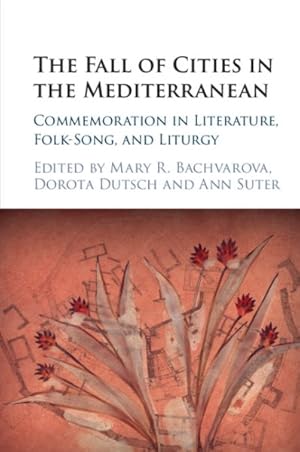 Imagen del vendedor de Fall of Cities in the Mediterranean : Commemoration in Literature, Folk-song, and Liturgy a la venta por GreatBookPrices