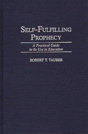 Seller image for Self-Fulfilling Prophecy : A Practical Guide to Its Use in Education for sale by GreatBookPrices