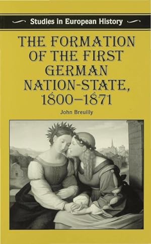 Image du vendeur pour Formation of the First German Nation-state, 1800-1871 mis en vente par GreatBookPrices