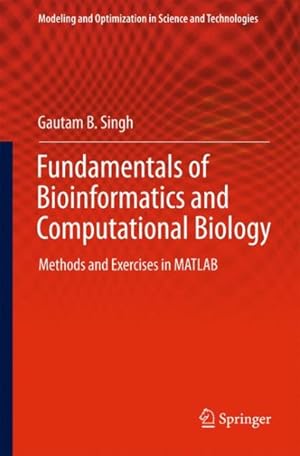 Image du vendeur pour Fundamentals of Bioinformatics and Computational Biology : Methods and Exercises in MATLAB mis en vente par GreatBookPrices