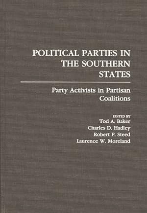 Imagen del vendedor de Political Parties in the Southern States : Party Activists in Partisan Coalitions a la venta por GreatBookPrices