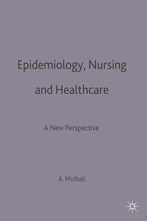 Seller image for Epidemiology, Nursing and Healthcare : A New Perspective for sale by GreatBookPrices