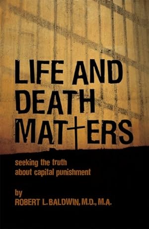 Imagen del vendedor de Life and Death Matters : Seeking the Truth About Capital Punishment a la venta por GreatBookPricesUK