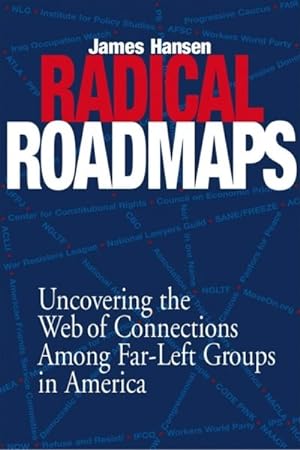 Seller image for Radical Roadmaps : Untangling the Web of Connections Among Far-left Groups in America for sale by GreatBookPrices