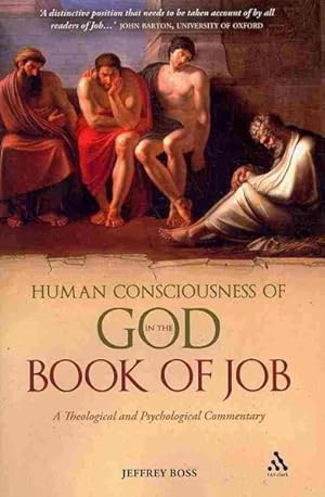 Image du vendeur pour Human Consciousness of God in the Book of Job : A Theological and Psychological Commentary mis en vente par GreatBookPrices