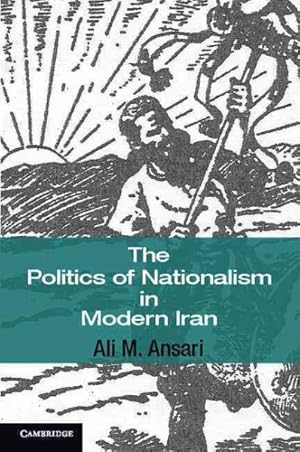 Image du vendeur pour Politics of Nationalism in Modern Iran mis en vente par GreatBookPricesUK