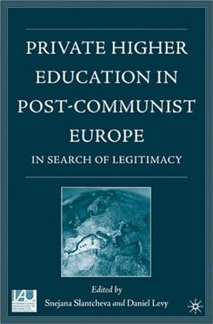 Seller image for Private Higher Education in Post-Communist Europe : In Search of Legitimacy for sale by GreatBookPricesUK