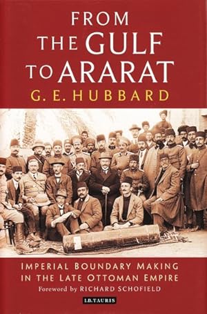 Seller image for From the Gulf to Ararat : Imperial Boundary Making in the Late Ottoman Empire for sale by GreatBookPricesUK