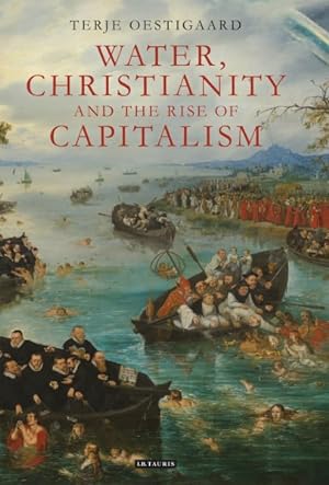 Image du vendeur pour Water, Christianity and the Rise of Capitalism mis en vente par GreatBookPricesUK