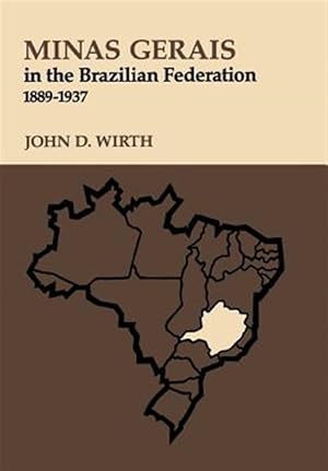 Seller image for Minas Gerais in the Brazilian Federation, 1889-1937 for sale by GreatBookPricesUK